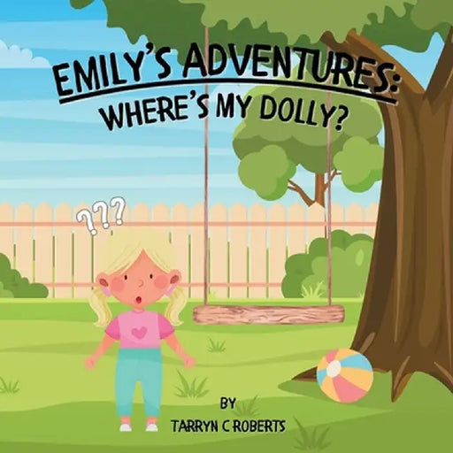 Emily's Adventures: Where's My Dolly: An Interactive Storybook For Children, Ages 1-4 by Tarryn C. Roberts