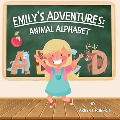 Emily's Adventures: Animal Alphabet: An Interactive Storybook For Children, Ages 2-6 by Tarryn C. Roberts