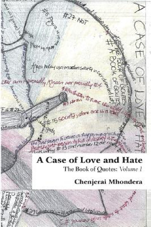 A Case of Love and Hate: The Book of Quotes Volume 1 by Chenjerai Mhondera