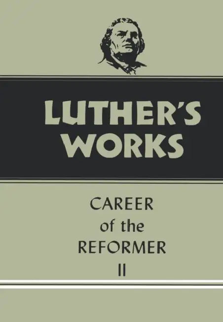 Luther's Works, Volume 32: Career of the Reformer II by Martin Luther, George W. Forell, Helmut T. Lehmann