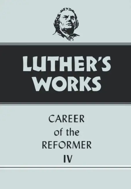 Luther's Works, Volume 34: Career of the Reformer IV by Martin Luther, Lewis W. Spitz, Helmut T. Lehmann
