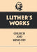 Luther's Works, Volume 39: Church and Ministry I by Eric W. Gritsch, Martin Luther