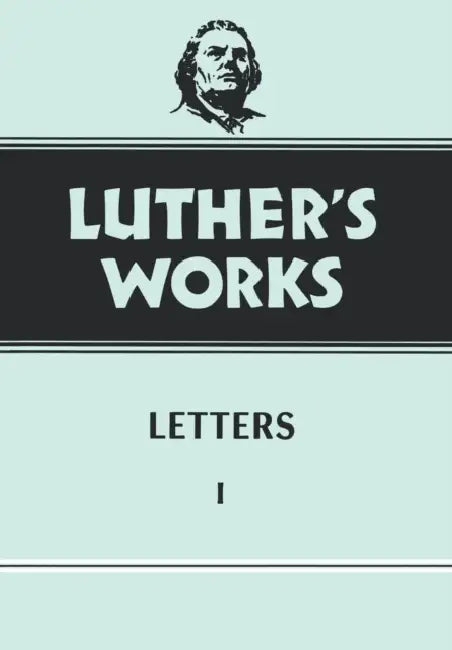 Luther's Works, Volume 48: Letters 1 by Th D. Krodel Gottfried G., Martin Luther