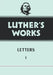 Luther's Works, Volume 48: Letters 1 by Th D. Krodel Gottfried G., Martin Luther