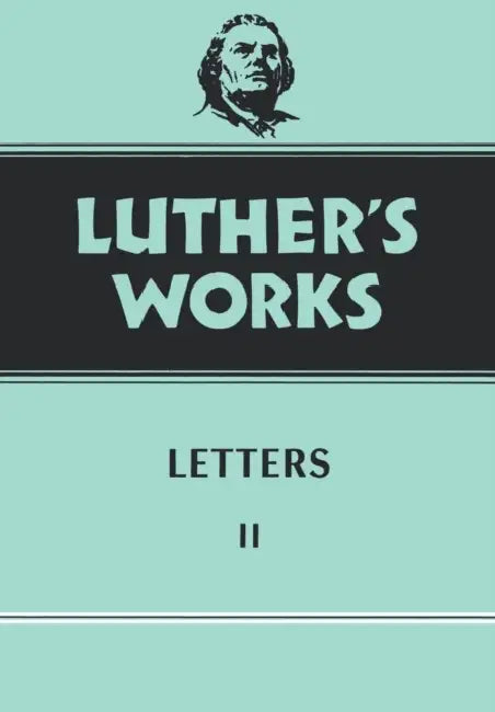 Luther's Works, Volume 49: Letters II by Th D. Krodel Gottfried G., Martin Luther