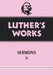 Luther's Works, Volume 52: Sermons 2 by Hans J. Hillerbrand, Martin Luther