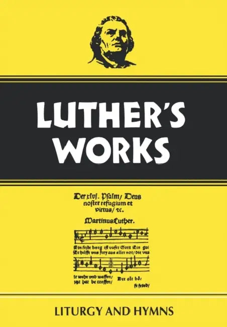 Luther's Works, Volume 53: Liturgy and Hymns by Ulrich S. Leupold, Martin Luther