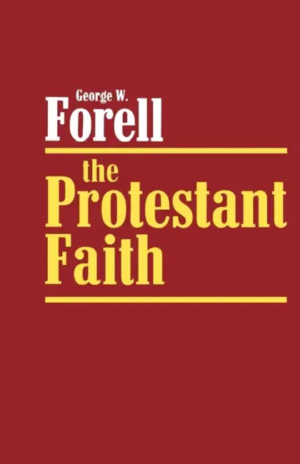 The Protestant Faith by George W. Forell
