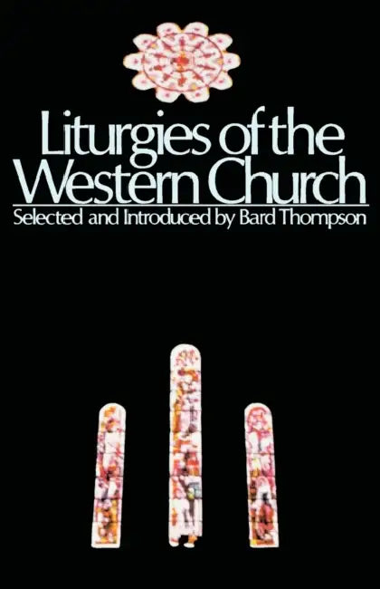 Liturgies of the Western Churc by Bard Thompson