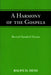 A Harmony of the Gospels by Ralph D. Heim
