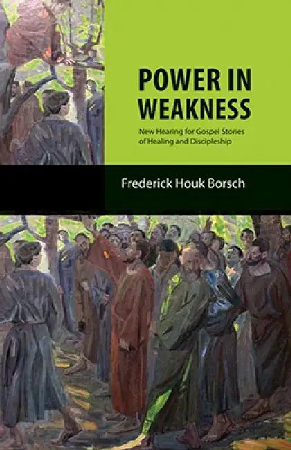 Power in Weakness by Frederick H. Borsch