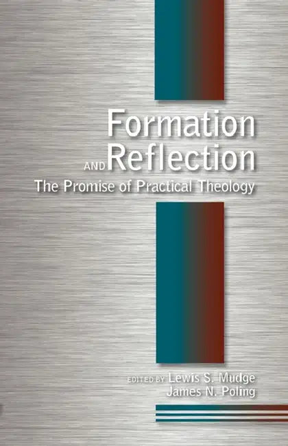 Formation and Reflection: The Promise of Practical Theology by Lewis S. Mudge, James Newton Poling
