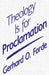Theology Is for Proclamation by Gerhard O. Forde
