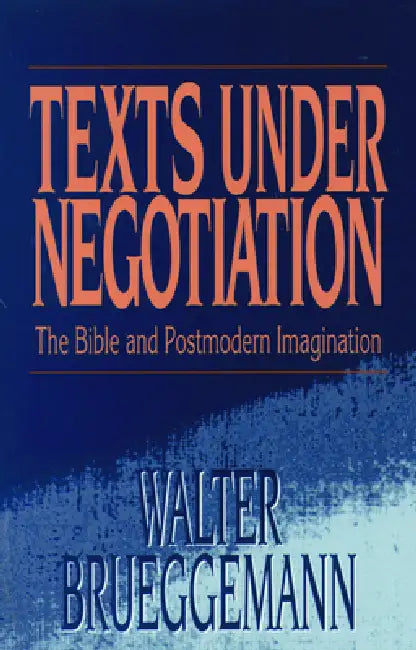 Texts Under Negotiation by Walter Brueggemann