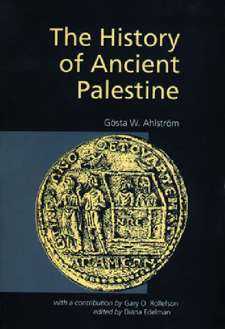 The History of Ancient Palestine by Gosta W. Ahlstrom