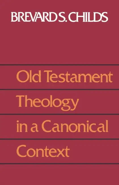 Old Testament Theology Canonic by Brevard S. Childs