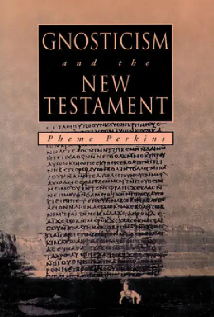 GNOSTICISM and the NEW TESTAMENT by Pheme Perkins