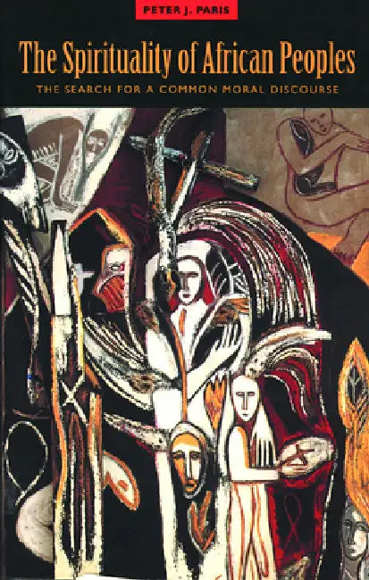 The Spirituality of African Peoples by Peter J. Paris