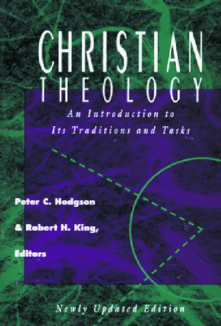 Christian Theology: An Introduction to It's Traditions and Tasks by Robert H. King, Peter C. Hodgson