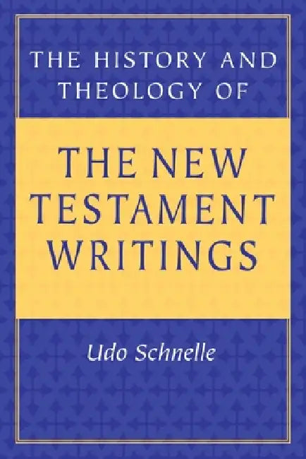 The History and Theology of New Testament Writings by M. Eugene Boring, Udo Schnelle