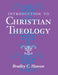 Introduction to Christian Theology by Bradley C. Hanson