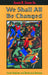 We Shall All Be Changed by James H. Evans