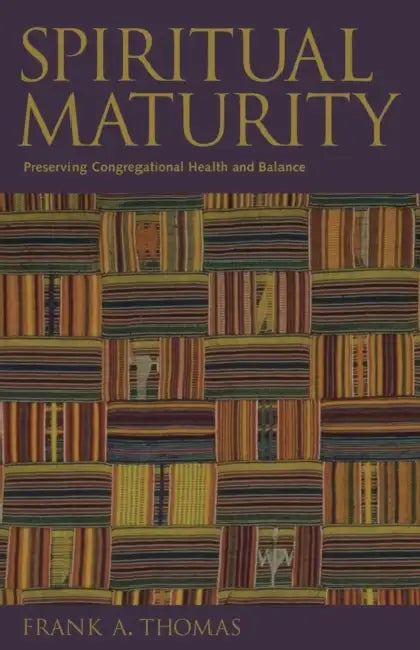 Spiritual Maturity: Preserving Congregational Health and Balance by Frank a. Thomas