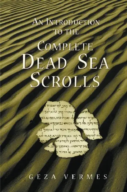 An Introduction to the Complete Dead Sea Scrolls by Geza Vermes