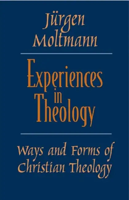 Experiences in Theology by Jürgen Moltmann, Margaret Kohl