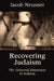 Recovering Judaism: The Universal Dimension of Judaism by Jacob Neusner