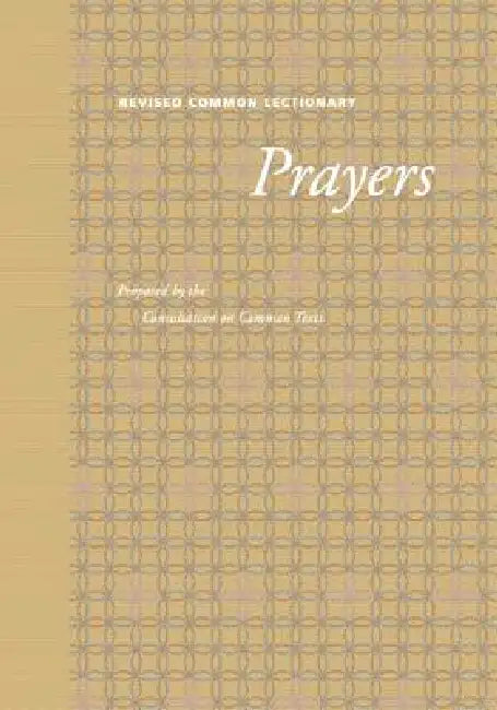 Revised Common Lectionary Prayers: Proposed by the Consultation on Common Texts by Fortress Press