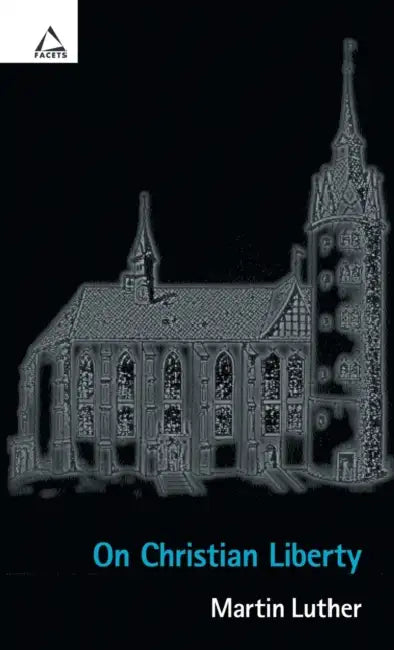 On Christian Liberty by Martin Luther