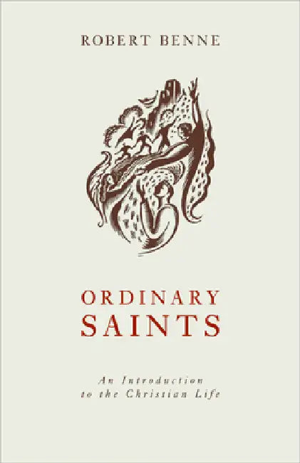 Ordinary Saints: An Introduction to the Christian Life by Robert Benne
