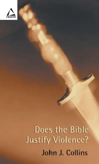Does the Bible Justify Violence? by John J. Collins