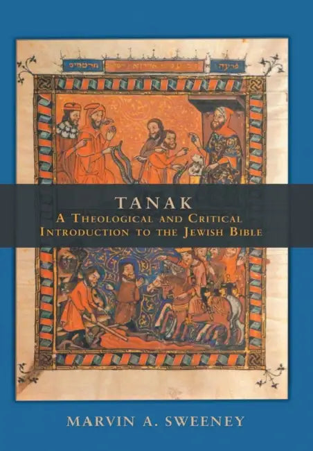 Tanak: A Theological and Critical Introduction to the Jewish Bible by Marvin a. Sweeney