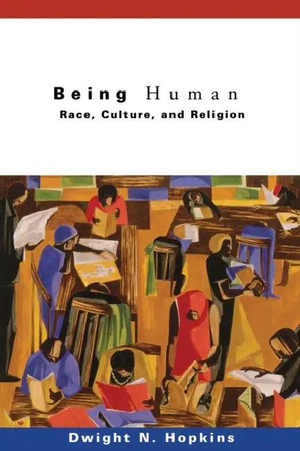 Being Human: Race, Culture, and Religion by Dwight N. Hopkins