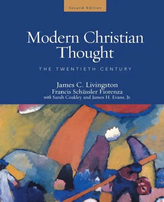 Modern Christian Thought, Second Edition: The Twentieth Century, Volume 2 by Jr. Evans James H., Francis Schussler Fiorenza, James C. Livingston