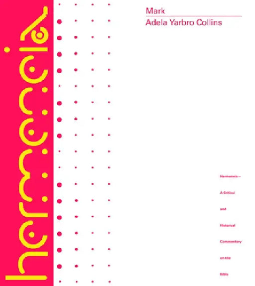 Mark: A Commentary by Adela Yarbro Collins