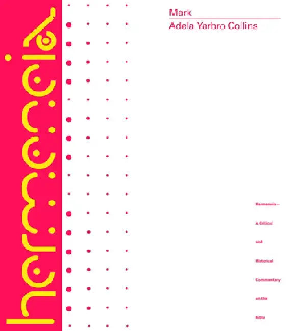 Mark: A Commentary by Adela Yarbro Collins