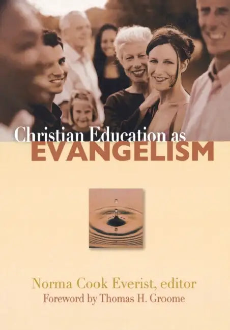 Christian Education as Evangelism by Norma Cook Everist, Thomas H. Groome