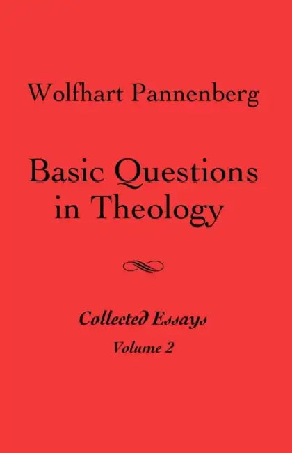 Basic Questions in Theology, Volume 2 by Wolfhart Pannenberg