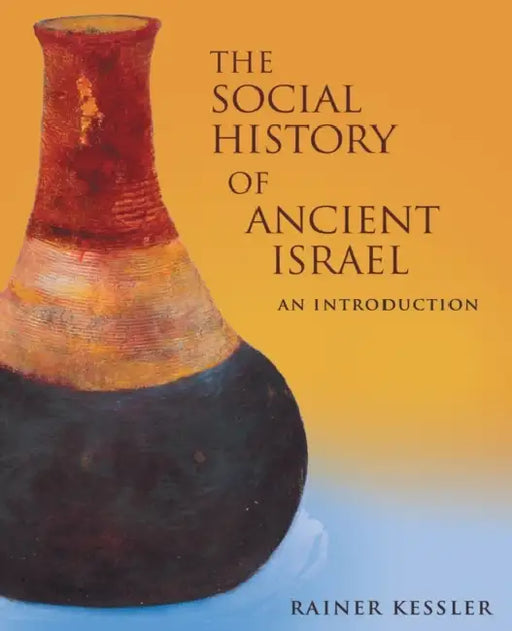The Social History of Ancient Israel: An Introduction by Rainer Kessler, Linda M. Maloney