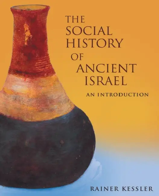 The Social History of Ancient Israel: An Introduction by Rainer Kessler, Linda M. Maloney