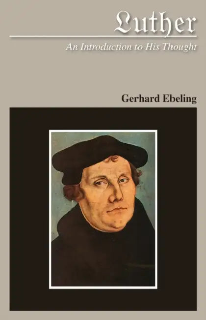 Luther: An Introduction to His Thought by Gerhard Ebeling