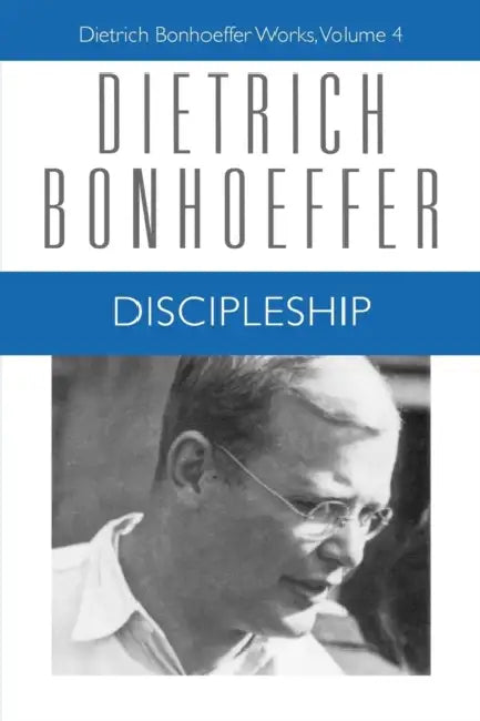 Discipleship: Dietrich Bonhoeffer Works, Volume 4 by Dietrich Bonhoeffer, John D. Godsey, Barbara Green