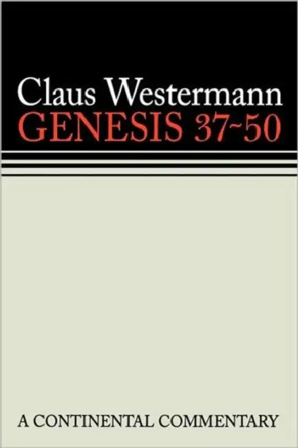 Genesis 37 - 50: Continental Commentaries by John J. Scullion, Claus Westermann