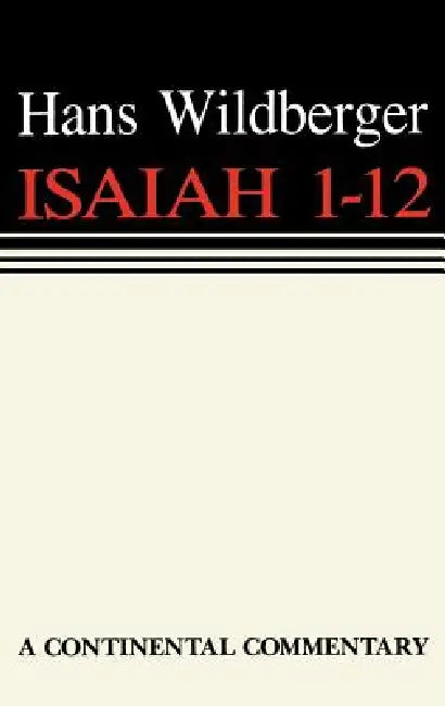 Isaiah 1 - 12: Continental Commentaries by Thomas H. Trapp, Hans Wildberger