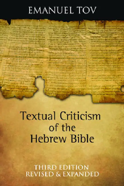 Textual Criticism of the Hebrew Bible: Third Edition, Revised and Expanded by Tov, Emanuel