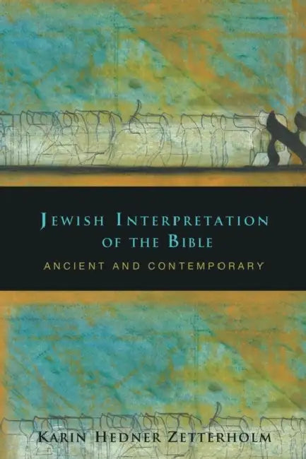 Jewish Interpretation of the Bible: Ancient and Contemporary by Karin Hedner Zetterholm
