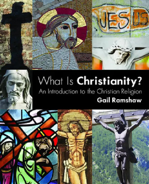 What Is Christianity?: An Introduction to the Christian Religion by Gail Ramshaw